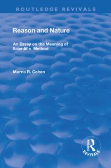 Reason and Nature : An Essay on the Meaning of Scientific Method