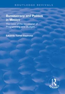 Bureaucracy and Politics in Mexico : The Case of the Secretariat of Programming and Budget