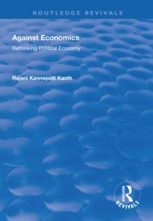 Against Economics : Rethinking Political Economy