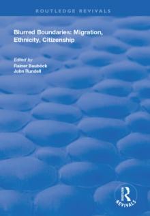 Blurred Boundaries : Migration, Ethnicity, Citizenship