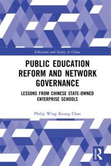 Public Education Reform and Network Governance : Lessons From Chinese State-Owned Enterprise Schools