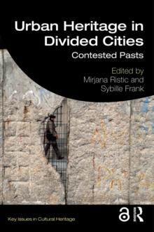 Urban Heritage in Divided Cities : Contested Pasts