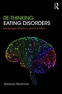 Re-Thinking Eating Disorders : Language, Emotion, and the Brain