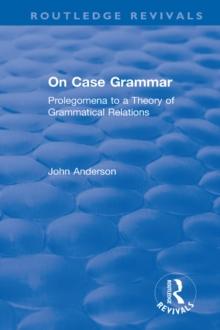 On Case Grammar : Prolegomena to a Theory of Grammatical Relations