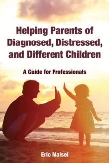 Helping Parents of Diagnosed, Distressed, and Different Children : A Guide for Professionals