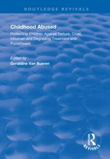 Childhood Abused : Protecting Children Against Torture, Cruel, Inhuman and Degrading Treatment and Punishment