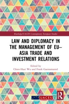 Law and Diplomacy in the Management of EUAsia Trade and Investment Relations