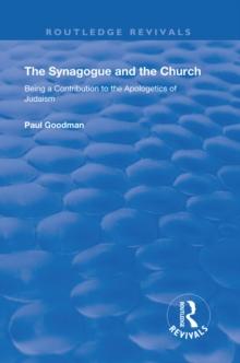 The Synagogue and the Church : BEING A CONTRIBUTION TO THE APOLOGETICS OF JUDAISM