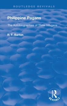 Philippine Pagans (1938) : The Autobiographies of Three Infugaos