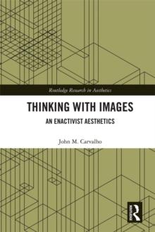 Thinking with Images : An Enactivist Aesthetics