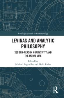 Levinas and Analytic Philosophy : Second-Person Normativity and the Moral Life