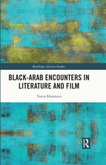 Black-Arab Encounters in Literature and Film