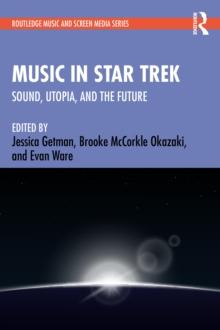 Music in Star Trek : Sound, Utopia, and the Future