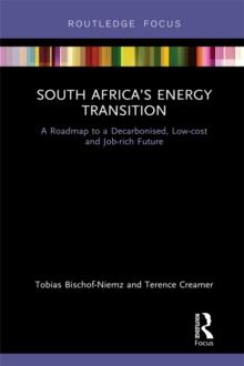 South Africas Energy Transition : A Roadmap to a Decarbonised, Low-cost and Job-rich Future