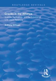 Cracks in the Alliance : Science, Technology and the Evolution of U.S.-Japan Relations