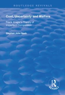 Cost, Uncertainty and Welfare : Frank Knight's Theory of Imperfect Competition