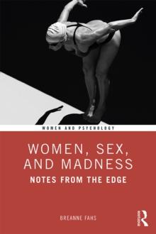 Women, Sex, and Madness : Notes from the Edge