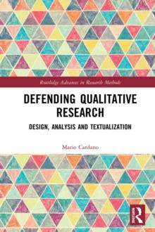 Defending Qualitative Research : Design, Analysis, and Textualization