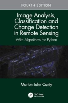 Image Analysis, Classification and Change Detection in Remote Sensing : With Algorithms for Python, Fourth Edition