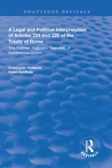 A Legal and Political Interpretation of Articles 224 and 225 of the Treaty of Rome : The Former Yugoslav Republic of Macedonia Cases