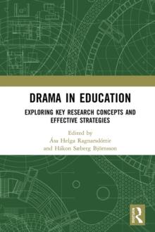 Drama in Education : Exploring Key Research Concepts and Effective Strategies