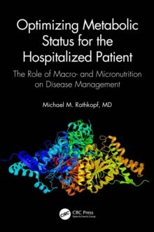 Optimizing Metabolic Status for the Hospitalized Patient : The Role of Macro- and Micronutrition on Disease Management