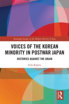 Voices of the Korean Minority in Postwar Japan : Histories Against the Grain