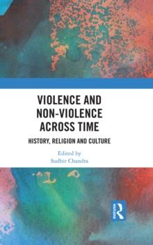 Violence and Non-Violence across Time : History, Religion and Culture