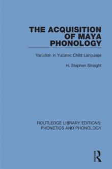 The Acquisition of Maya Phonology : Variation in Yucatec Child Language