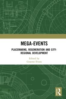 Mega-Events : Placemaking, Regeneration and City-Regional Development