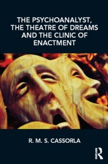 The Psychoanalyst, the Theatre of Dreams and the Clinic of Enactment