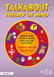 Talkabout Theory of Mind : Teaching Theory of Mind to Improve Social Skills and Relationships