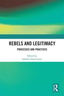 Rebels and Legitimacy : Processes and Practices