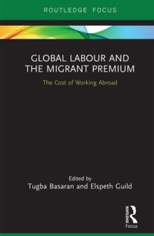 Global Labour and the Migrant Premium : The Cost of Working Abroad