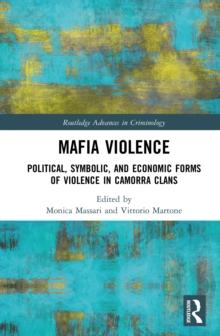 Mafia Violence : Political, Symbolic, and Economic Forms of Violence in Camorra Clans