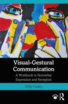 Visual-Gestural Communication : A Workbook in Nonverbal Expression and Reception