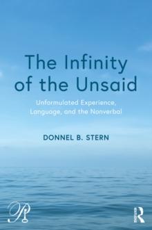 The Infinity of the Unsaid : Unformulated Experience, Language, and the Nonverbal