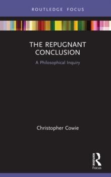 The Repugnant Conclusion : A Philosophical Inquiry