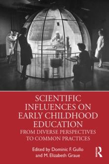 Scientific Influences on Early Childhood Education : From Diverse Perspectives to Common Practices