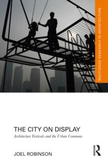 The City on Display : Architecture Festivals and the Urban Commons