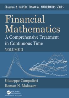 Financial Mathematics : A Comprehensive Treatment in Continuous Time Volume II