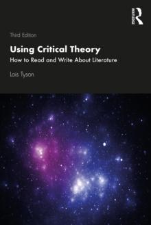 Using Critical Theory : How to Read and Write About Literature