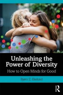 Unleashing the Power of Diversity : How to Open Minds for Good