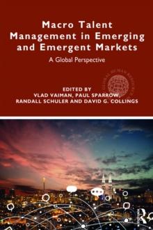 Macro Talent Management in Emerging and Emergent Markets : A Global Perspective