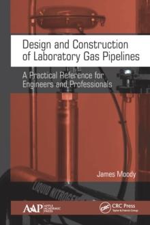 Design and Construction of Laboratory Gas Pipelines : A Practical Reference for Engineers and Professionals