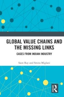 Global Value Chains and the Missing Links : Cases from Indian Industry