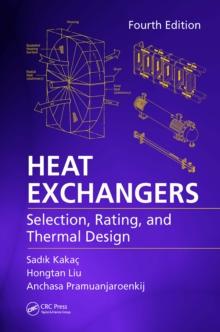 Heat Exchangers : Selection, Rating, and Thermal Design, Fourth Edition