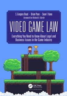 Video Game Law : Everything you need to know about Legal and Business Issues in the Game Industry