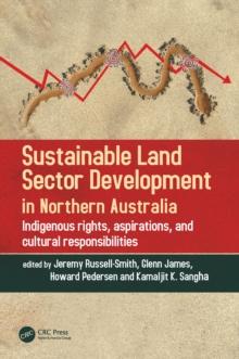 Sustainable Land Sector Development in Northern Australia : Indigenous rights, aspirations, and cultural responsibilities