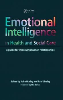 Emotional Intelligence in Health and Social Care : A Guide for Improving Human Relationships